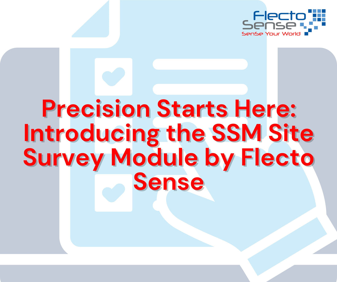 Precision Starts Here: Introducing the SSM Site Survey Module by Flecto Sense