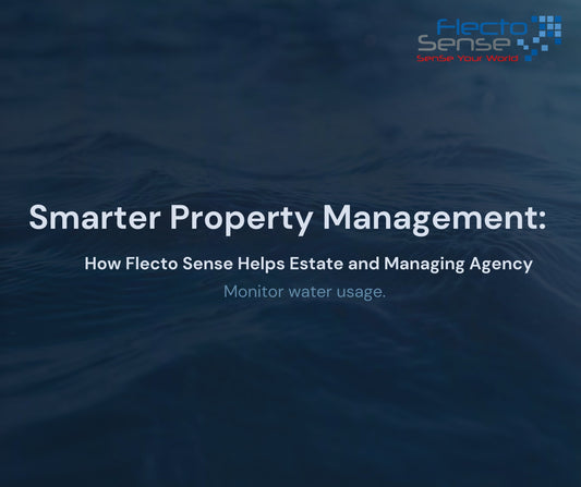 Smarter Property Management: How Flecto Sense Helps Estate and Managing Agencies Monitor Water Usage